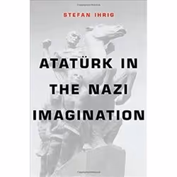 ISBN Ataturk in the Nazi Imagination, histoire, Anglais, Couverture rigide, 312 pages