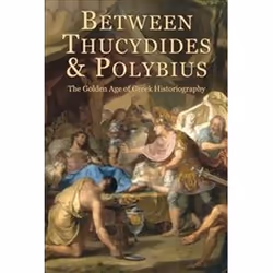 ISBN Between Thucydides and Polybius : The Golden Age of Greek Historiography, histoire, Anglais, 300 pages