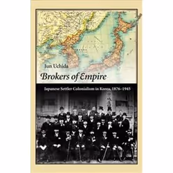 ISBN Brokers of Empire : Japanese Settler Colonialism in Korea, 1876-1945, histoire, Anglais, 500 pages