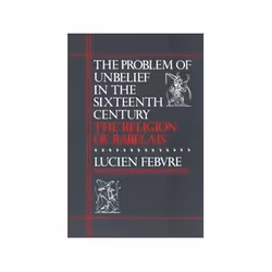 ISBN Problem of Unbelief in the Sixteenth Century: Religion of Rabelais, politique, Anglais, 552 pages