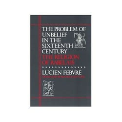ISBN Problem of Unbelief in the Sixteenth Century: Religion of Rabelais livre politique Anglais