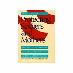 ISBN Protecting Soldiers and Mothers: Political Origins of Social Policy in the United States, politique, Anglais, 736 pages