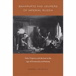 ISBN Bankrupts and Usurers of Imperial Russia: Debt, Property, and the Law in the Age of Dostoevsky and T, histoire, Anglais, ...