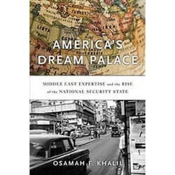ISBN America's Dream Palace : Middle East Expertise and the Rise of the National Security State livre histoire Anglais Couverture rigide