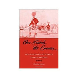 ISBN Our Friends the Enemies: The Occupation of France after Napoleon livre politique Anglais Couverture rigide