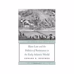 ISBN Slave Law and the Politics of Resistance in the Early Atlantic World, politique, Anglais, Couverture rigide, 400 pages