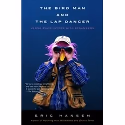 ISBN Bird Man and the Lap Dancer : Close Encounters With Strangers, Voyage, Anglais, 228 pages