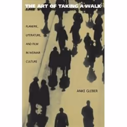 ISBN Art of Taking a Walk : Flanerie, Literature, and Film in Weimar Culture, Pellicule, Anglais