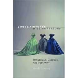 ISBN Living Pictures, Missing Persons : Mannequins, Museums, and Modernity, Art &amp; design, Anglais, Livre broché