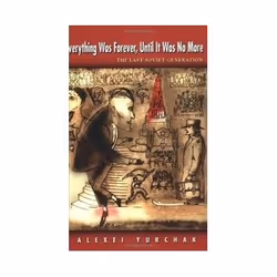 ISBN Everything Was Forever, Until It Was No More: The Last Soviet Generation, politique, Anglais, 352 pages