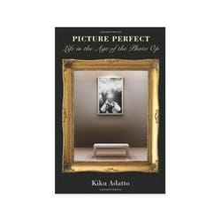 ISBN Picture Perfect: Life in the Age of the Photo Op livre Photographie Anglais
