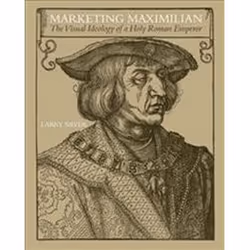 ISBN Marketing Maximilian : The Visual Ideology of a Holy Roman Emperor, Art & design, Anglais, Couverture rigide