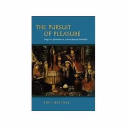 ISBN Pursuit of Pleasure: Drugs and Stimulants in Iranian History, 1500-1900, politique, Anglais, 368 pages