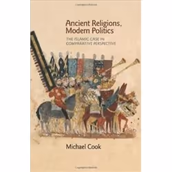 ISBN Ancient Religions, Modern Politics : The Islamic Case in Comparative Perspective, histoire, Anglais, Couverture rigide,  ...