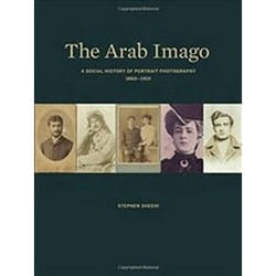 The Arab Imago: A Social History of Portrait Photography, 1860&#8211:1910 - [Livre en VO]