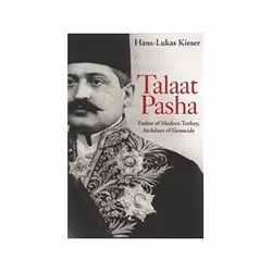 ISBN Talaat Pasha: Father of Modern Turkey, Architect of Genocide, histoire, Anglais, Couverture rigide, 592 pages