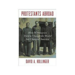 ISBN Protestants Abroad: How Missionaries Tried to Change the World but Changed America livre histoire Anglais Couverture rigide