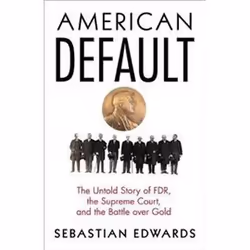 ISBN American Default : The Untold Story of FDR, the Supreme Court, and the Battle over Gold, histoire, Anglais, Couverture r ...