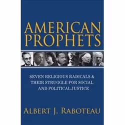 ISBN American Prophets : Seven Religious Radicals and Their Struggle for Social and Political Justice, histoire, Anglais, Cou ...