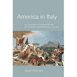 ISBN America in Italy: The United States in the Political Thought and Imagination of the Risorgimento, 17 livre histoire Anglais Couverture rigide