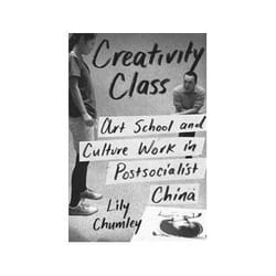 ISBN Creativity Class: Art School and Culture Work in Post-Socialist China livre Art & design Anglais Couverture rigide