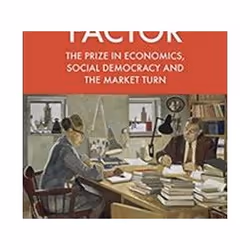 ISBN Nobel Factor : The Prize in Economics, Social Democracy, and the Market Turn, histoire, Anglais, Couverture rigide, 400  ...