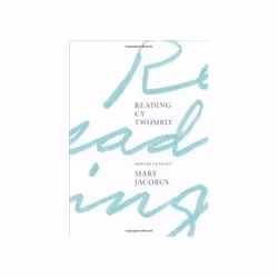 ISBN Reading Cy Twombly: Poetry in Paint, Art &amp; design, Anglais, Couverture rigide, 320 pages