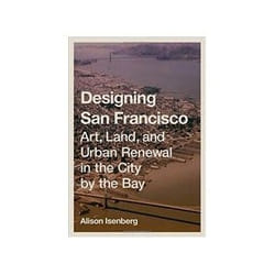 ISBN Designing San Francisco: Art, Land, and Urban Renewal in the City by the Bay livre Education Anglais Couverture rigide