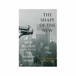 ISBN Shape of the New: Four Big Ideas and How They Made the Modern World, histoire, Anglais, Livre broché, 512 pages