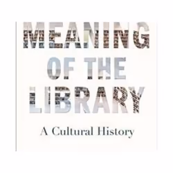 ISBN Meaning of the Library : A Cultural History, Education, Anglais, Livre broché, 336 pages