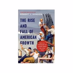 ISBN Rise and Fall of American Growth: The U.S. Standard of Living Since the Civil War, politique, Anglais, 784 pages