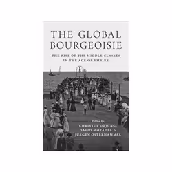 ISBN Global Bourgeoisie: The Rise of the Middle Classes in the Age of Empire, politique, Anglais, 400 pages