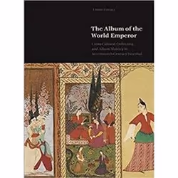 ISBN Album of the World Emperor : Cross Cultural Collecting and the Art of Album Making in Seventeenth Ce, Art &amp; design,  ...