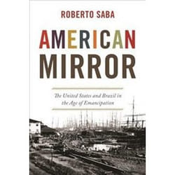 ISBN American Mirror : The United States and Brazil in the Age of Emancipation livre histoire Anglais Couverture rigide