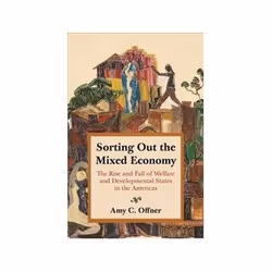 ISBN Sorting Out The Mixed Economy: The Rise And Fall Of Welfare And Developmental States In The Americas, histoire, Anglais, ...