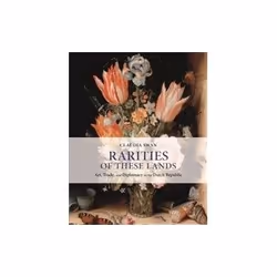 ISBN Rarities of These Lands: Art, Trade and Diplomacy in the Dutch Republic, Art & design, Anglais, Couverture rigide, 3 ...