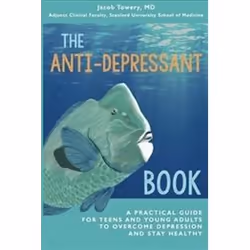 ISBN Anti-Depressant Book : A Practical Guide for Teens and Young Adults to Overcome Depression and Stay, Santé, esprit et co ...