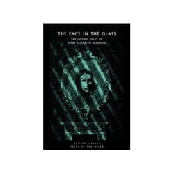 ISBN Face in the Glass: The Gothic Tales of Mary Elizabeth Braddon