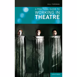 ISBN A Practical Guide to Working in Theatre, Anglais, Livre broché, 160 pages