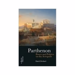 ISBN Parthenon: Power and Politics on the Acropolis, histoire, Anglais, 240 pages
