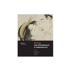 ISBN Shunga: Sex and Pleasure in Japanese Art: The British Museum livre Art & design Anglais Couverture rigide
