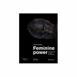 ISBN Feminine Power: The Divine to the Demonic, Art & design, Anglais, 272 pages