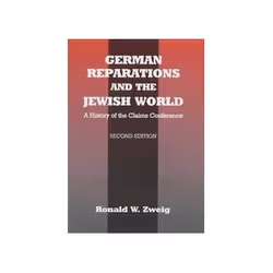 ISBN German Reparations and the Jewish World: A History of the Claims Conference, histoire, Anglais, Couverture rigide, 248 p ...