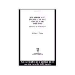 ISBN Strategy and Politics in the Middle East , 1954-1960 1E: Defending the Northern Tier, politique, Anglais, Couverture rig ...