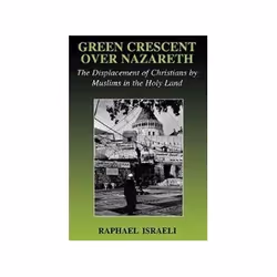 ISBN GREEN CRESCENT OVER NAZARETH: Political Struggle Between Muslims and Christians in the Holy Land, politique, Anglais, 17 ...