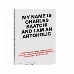 ISBN My Name is Charles Saatchi and I am an Artoholic, Art & design, Anglais, Livre broché