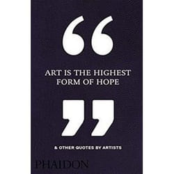 ISBN Art Is the Highest Form of Hope and Other Quotes by Artists livre Art & design Anglais Couverture rigide
