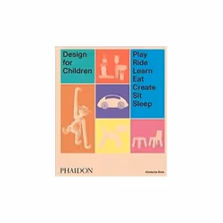 ISBN Design for Children: Play, Ride, Learn, Eat, Create, Sit, Sleep, Art &amp; design, Anglais, Couverture rigide, 536 pages