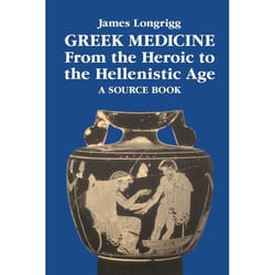 ISBN Greek Medicine from the Heroic to the Hellenistic Age (A Source Book)