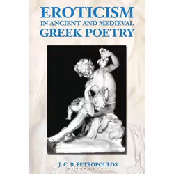 ISBN Eroticism in Ancient and Medieval Greek Poetry, Anglais, Couverture rigide, 256 pages